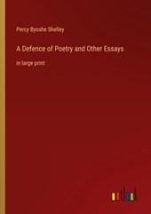 A Defence of Poetry and Other Essays
