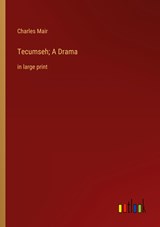 Tecumseh; A Drama - Charles Mair - 9783368358662