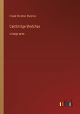 Cambridge Sketches - Frank Preston Stearns - 9783368364168