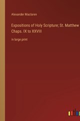 Expositions of Holy Scripture; St. Matthew Chaps. IX to XXVIII - Alexander Maclaren - 9783368365172