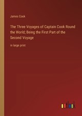 The Three Voyages of Captain Cook Round the World; Being the First Part of the Second Voyage - James Cook - 9783368376925