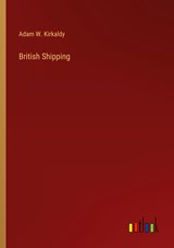 British Shipping - Adam W. Kirkaldy - 9783368602666