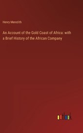 An Account of the Gold Coast of Africa: with a Brief History of the African Company