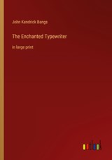The Enchanted Typewriter - John Kendrick Bangs - 9783368622749