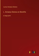 L. Annaeus Seneca on Benefits - Lucius Annaeus Seneca - 9783368624415