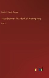 Scott-Browne's Text-Book of Phonography - Daniel L Scott-Browne - 9783368636159