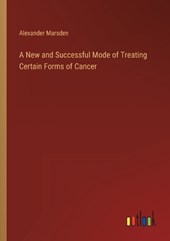 A New and Successful Mode of Treating Certain Forms of Cancer