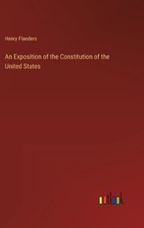 An Exposition of the Constitution of the United States - FLANDERS,  Henry - 9783368805197