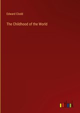 The Childhood of the World - Edward Clodd - 9783368809119