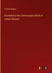 Boswelliana the Commonplace Book of James Boswell