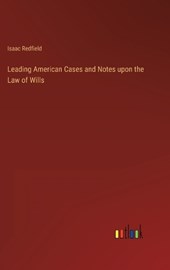 Leading American Cases and Notes upon the Law of Wills