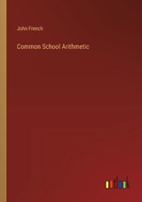 Common School Arithmetic - John French - 9783368828486