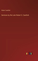 Sermons by the Late Robert S. Candlish - Robert Candlish - 9783368845797