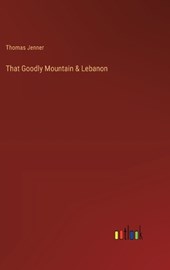 That Goodly Mountain & Lebanon