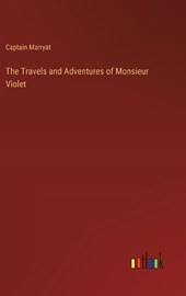 The Travels and Adventures of Monsieur Violet