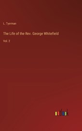 The Life of the Rev. George Whitefield