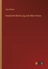 Around the Boree Log, and Other Verses - John O'Brien - 9783368922689