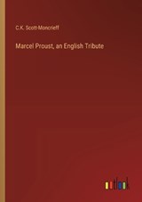 Marcel Proust, an English Tribute - C. K. Scott-Moncrieff - 9783368925925