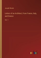 Letters of an Architect, From France, Italy, and Greece