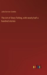 The Art of Story-Telling, with nearly half a hundred stories - Julia Darrow Cowles - 9783368931650