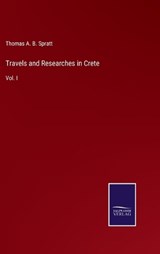 Travels and Researches in Crete - Thomas A B Spratt - 9783375038359