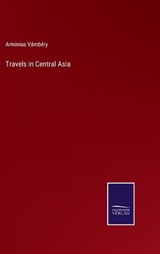 Travels in Central Asia - Arminius Vambery - 9783375038373