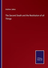 The Second Death and the Restitution of all Things - Andrew Jukes - 9783375043964