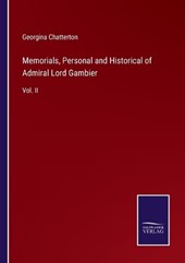 Memorials, Personal and Historical of Admiral Lord Gambier