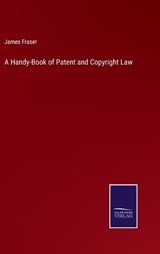 A Handy-Book of Patent and Copyright Law - James Fraser - 9783375097356