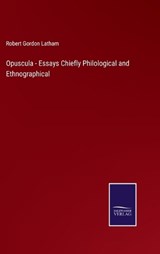 Opuscula - Essays Chiefly Philological and Ethnographical - Robert Gordon Latham - 9783375101459