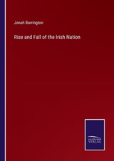 Rise and Fall of the Irish Nation - Jonah Barrington - 9783375107864