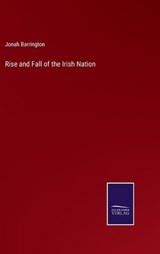 Rise and Fall of the Irish Nation - Jonah Barrington - 9783375107871