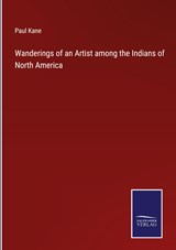 Wanderings of an Artist among the Indians of North America - Paul Kane - 9783375119195