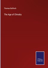 The Age of Chivalry - Thomas Bulfinch - 9783375121273