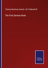 The First German Book - Thomas Kerchever Arnold ;  J. W. Frädersdorff - 9783375128609