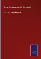 The First German Book - Thomas Kerchever Arnold ;  J. W. Frädersdorff - 9783375128616