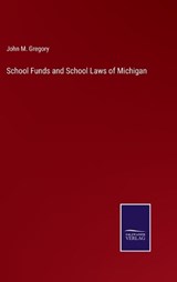 School Funds and School Laws of Michigan - John M Gregory - 9783375130138