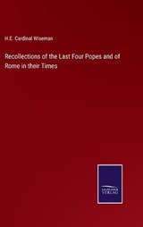 Recollections of the Last Four Popes and of Rome in their Times - H E Cardinal Wiseman - 9783375132194