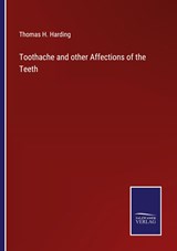 Toothache and other Affections of the Teeth - Thomas H. Harding - 9783375133924