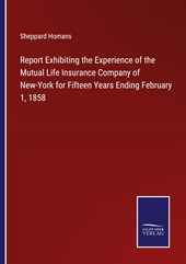 Report Exhibiting the Experience of the Mutual Life Insurance Company of New-York for Fifteen Years Ending February 1, 1858