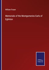 Memorials of the Montgomeries Earls of Eglinton - William Fraser - 9783375137625