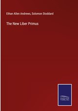 The New Liber Primus - Ethan Allen Andrews ;  Solomon Stoddard - 9783375141011