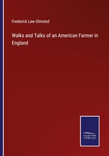 Walks and Talks of an American Farmer in England - Frederick Law Olmsted - 9783375143084