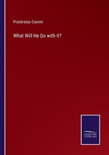 What Will He Do with It? - Pisistratus Caxton - 9783375145446