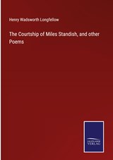 The Courtship of Miles Standish, and other Poems - Henry Wadsworth Longfellow - 9783375146856