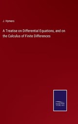 A Treatise on Differential Equations, and on the Calculus of Finite Differences - J Hymers - 9783375147815