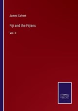 Fiji and the Fijians - James Calvert - 9783375148027