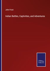 Indian Battles, Captivities, and Adventures