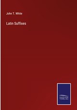 Latin Suffixes - John T. White - 9783375151737