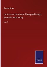Lectures on the Atomic Theory and Essays Scientific and Literary - Samuel Brown - 9783375151874